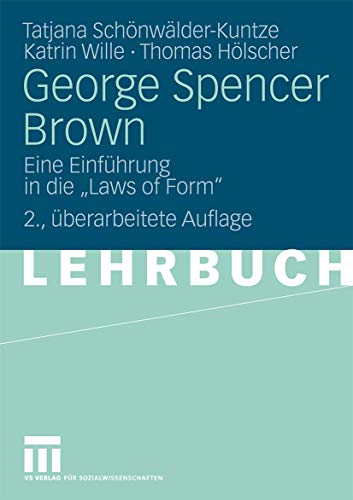 George Spencer Brown: Eine Einführung in die "Laws of Form" (German Edition)