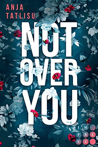 Not Over You: New Adult Romance über ein letztes Date mit dem Ex, verbotene Gefühle vor der Hochzeit und die wahre Liebe von Impress