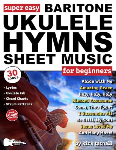 Super Easy Baritone Ukulele Hymns Sheet Music for Beginners: 30 Popular Worship Songs with Ukulele TAB, Chord Charts, Strum Patterns + Free Audio (Large Print Letter Notes Sheet Music) von Independently published