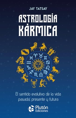 Astrología Kármica: El sentido evolutivo de la vida pasada, presente y futura (Colección Centinela) von Plutón Ediciones