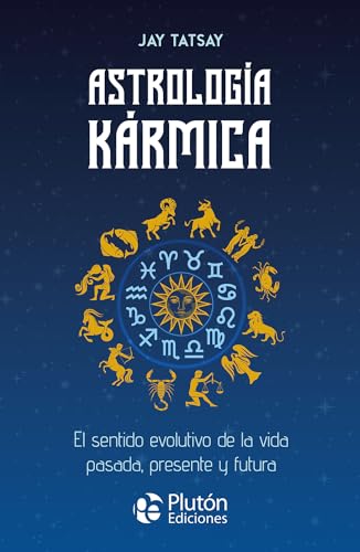 Astrología Kármica: El sentido evolutivo de la vida pasada, presente y futura (Colección Centinela) von Plutón Ediciones