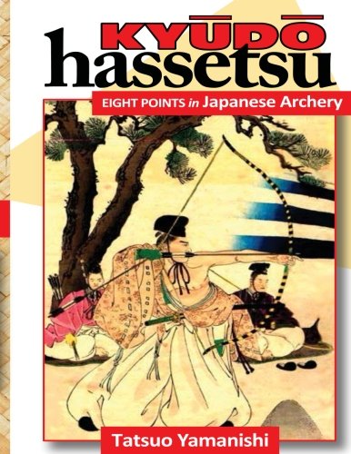 Kyudo Hassetsu: EIGHT POINTS in Japanese Archery von Rising Sun Books