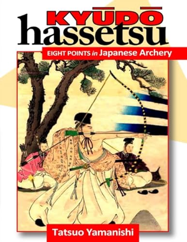 Kyudo Hassetsu: EIGHT POINTS in Japanese Archery