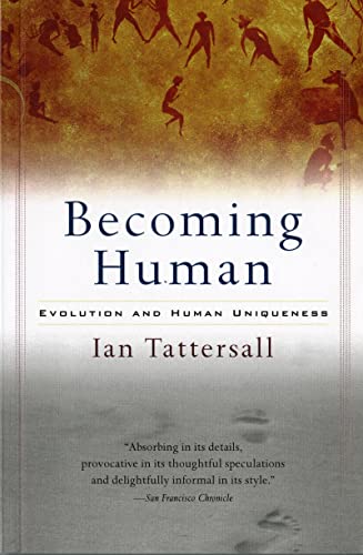 Becoming Human: Evolution and Human Uniqueness (Harvest Book)