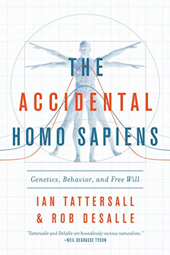 The Accidental Homo Sapiens: Genetics, Behavior, and Free Will