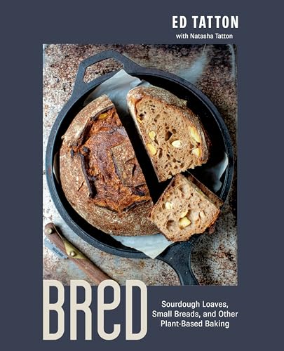 BReD: Sourdough Loaves, Small Breads, and Other Plant-Based Baking