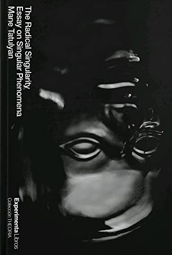 The Radical Singularity: Essay on Singular Phenomena von Experimenta