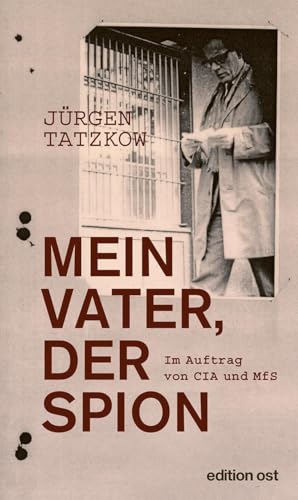 Mein Vater, der Spion: Im Auftrag von CIA und MfS (edition ost) von Eulenspiegel Verlag