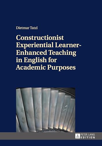 Constructionist Experiential Learner-Enhanced Teaching in English for Academic Purposes von Lang, Peter GmbH