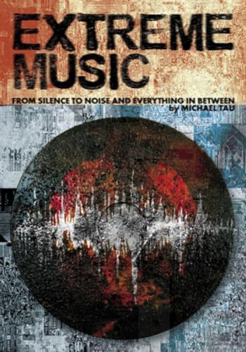Extreme Music: From Silence to Noise and Everything In between von Feral House