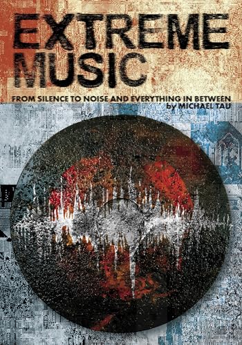 Extreme Music: From Silence to Noise and Everything In between