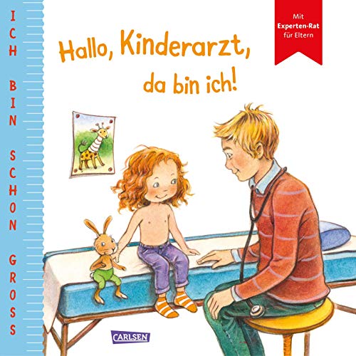 Ich bin schon groß: Hallo, Kinderarzt, da bin ich!: Beispielgeschichte für Kinder ab 2 Jahren mit Experten-Rat für Eltern von Carlsen Verlag GmbH
