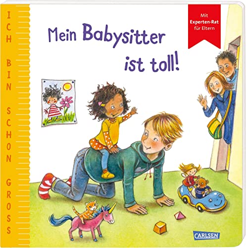 Ich bin schon groß: Mein Babysitter ist toll!: Beispielgeschichte für Kinder ab 2 Jahren mit Experten-Rat für Eltern | Das erste Pappbilderbuch für ... Fremdbetreuung, weckt Neugier und macht Mut Ich bin schon groß: Mein Babysitter ist toll!: Beispielgeschichte für Kinder ab 2 Jahren mit Experten-Rat für Eltern | Das erste Pappbilderbuch für ... Fremdbetreuung, weckt Neugier und macht Mut