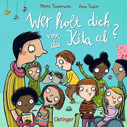 Wer holt dich von der Kita ab?: Wimmeliges Pappbilderbuch über den Kita-Alltag für Kinder ab 2 Jahren