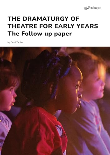 The dramaturgy of theatre for early years. The follow up paper (Varia) von Edizioni Pendragon