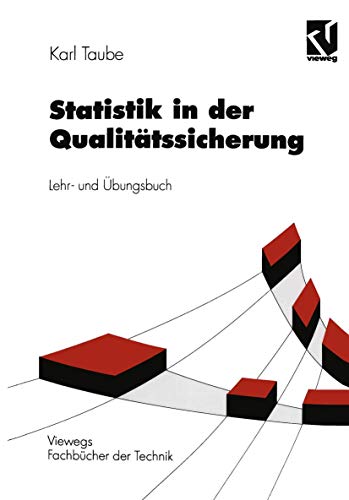 Statistik in der Qualitätssicherung: Lehr- und Übungsbuch (Viewegs Fachbücher der Technik)