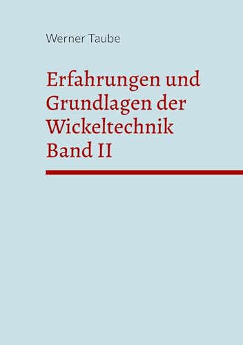 Erfahrungen und Grundlagen der Wickeltechnik (Band II) von BoD – Books on Demand
