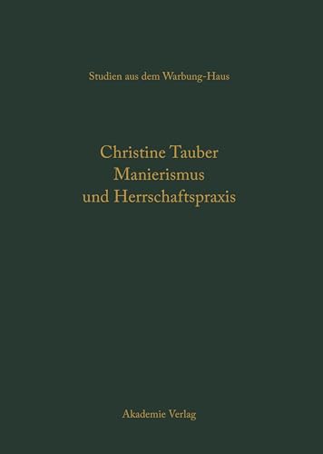 Manierismus als Herrschaftspraxis. Die Kunst der Politik und die Kunstpolitik am Hof von François Ier von de Gruyter