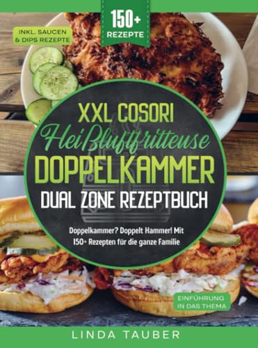 XXL Cosori Heißluftfritteuse Doppelkammer Dual Zone Rezeptbuch: Doppelkammer? Doppelt Hammer! Mit 150+ Rezepten für die ganze Familie XXL Cosori Heißluftfritteuse Doppelkammer Dual Zone Rezeptbuch: Doppelkammer? Doppelt Hammer! Mit 150+ Rezepten für die ganze Familie von Bookmundo