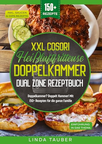 XXL Cosori Heißluftfritteuse Doppelkammer Dual Zone Rezeptbuch: Doppelkammer? Doppelt Hammer! Mit 150+ Rezepten für die ganze Familie von tredition