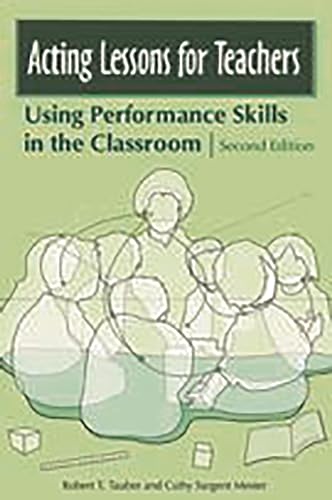 Acting Lessons for Teachers: Using Performance Skills in the Classroom