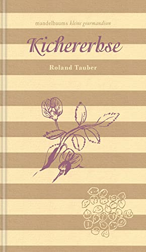 Kichererbse: Kleine Gourmandise Nr. 48 Kichererbse: Kleine Gourmandise Nr. 48 von mandelbaum verlag eG