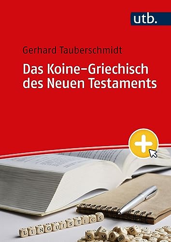 Das Koine-Griechisch des Neuen Testaments: Lehrbuch mit linguistischem Ansatz und Liedern von UTB GmbH