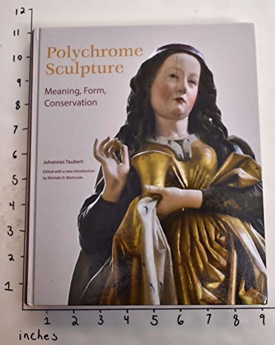 Polychrome Sculpture: Meaning, Form, Conservation (Getty Publications – (Yale))