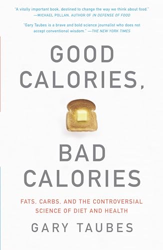 Good Calories, Bad Calories: Fats, Carbs, and the Controversial Science of Diet and Health von Anchor Books