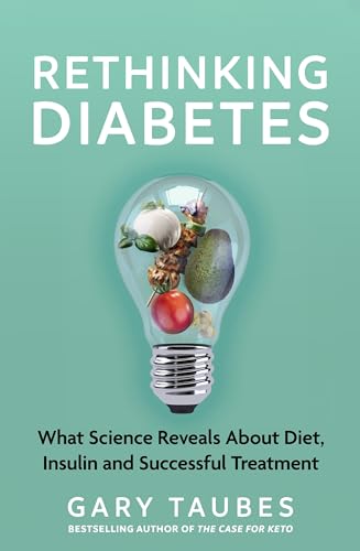 Rethinking Diabetes: The Controversial Science of Diet, Insulin and Achieving Healthy Blood Sugar von Granta Books