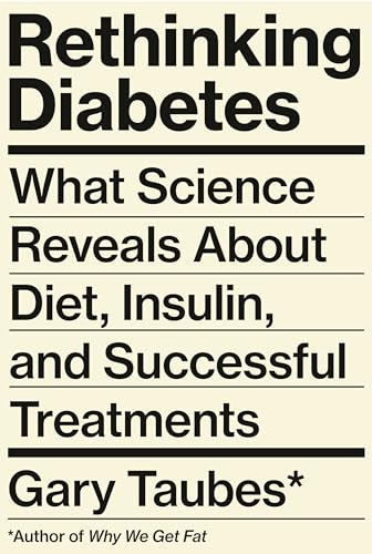 Rethinking Diabetes: What Science Reveals About Diet, Insulin, and Successful Treatments von Knopf