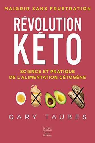 Revolution keto - science et pratique de l'alimentation cetogene: Science et pratique de l'alimentation cétogène. Maigrir sans frustation von THIERRY SOUCCAR