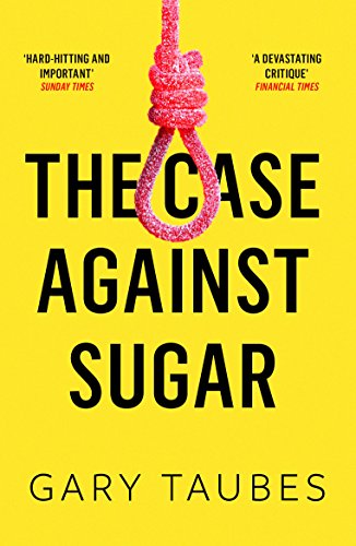 The Case Against Sugar von Granta Publications