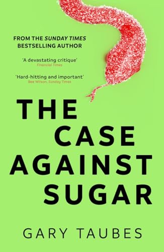 The Case Against Sugar von Granta Publications