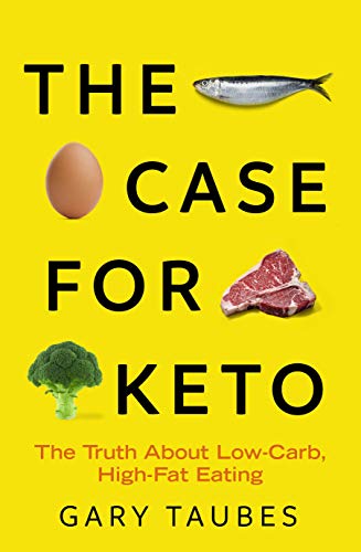 The Case for Keto: The Truth About Low-Carb, High-Fat Eating von Granta Books