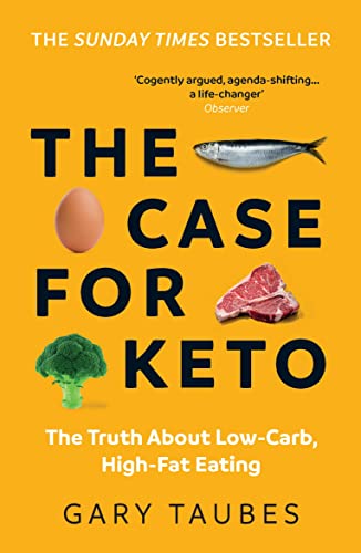 The Case for Keto: The Truth About Low-Carb, High-Fat Eating von Granta Books
