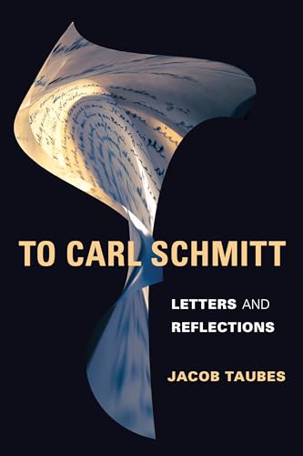 To Carl Schmitt: Letters and Reflections (Insurrections: Critical Studies in Religion, Politics, and Culture) von Columbia University Press