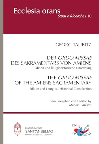 Der Ordo Missae des Sakramentars von Amiens. Edition und liturgiehistorische Einordnung (Ecclesia Orans. Studi e ricerche) von Editrice Domenicana Italiana