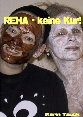 REHA - keine Kur: Wenn einer eine REHA macht, dann braucht er eine Kur! von epubli GmbH