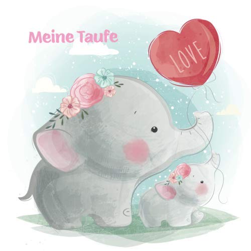 Meine Taufe: Gästebuch und Erinnerungsalbum zur Taufe | für Mädchen | Geschenkidee | Paten Onkel | Paten Tante | 110 Seiten 21,5cm x 21,5 cm | Elefanten Cover Rosa