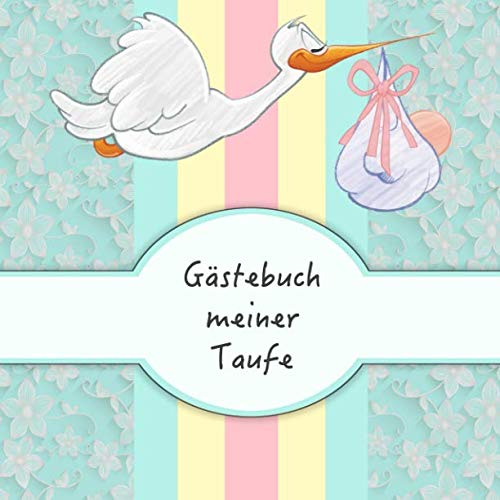 Gästebuch meiner Taufe: Für Jungen I Türkisfarbenes Storch Design I für 50 Gäste I Geschriebene Glückwünsche & die schönsten Fotos I Quadratisch I Softcover I Geschenkidee für das Patenkind