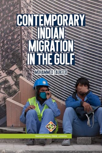 Contemporary Indian Migration in the Gulf (Migration Series) von Transnational Press London