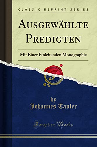 Ausgewählte Predigten (Classic Reprint): Mit Einer Einleitenden Monographie: Mit Einer Einleitenden Monographie (Classic Reprint)
