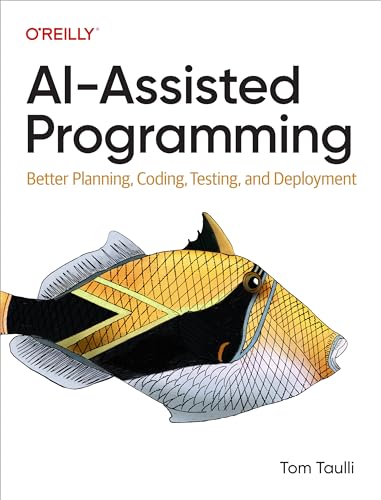Ai-assisted Programming: Better Planning, Coding, Testing, and Deployment von Oreilly & Associates Inc