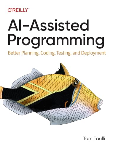 Ai-Assisted Programming: Better Planning, Coding, Testing, and Deployment von O'Reilly Media