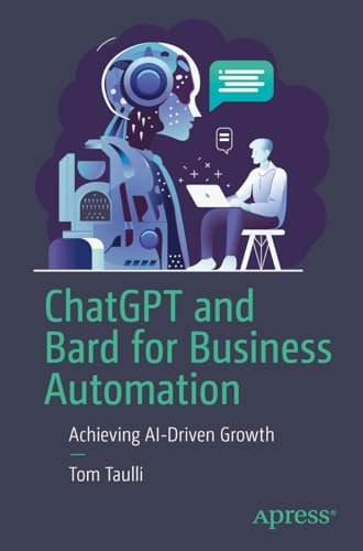 ChatGPT and Bard for Business Automation: Achieving AI-Driven Growth von Apress