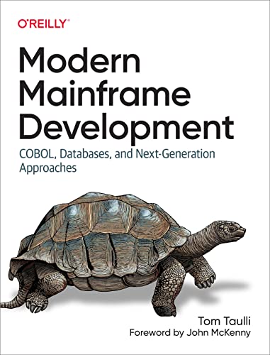 Modern Mainframe Development: Cobol, Databases, and Next-Generation Approaches von O'Reilly Media