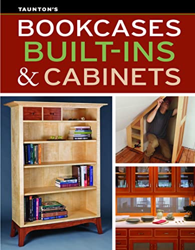 Taunton's Bookcases, Built-Ins & Cabinets von Taunton Press Inc