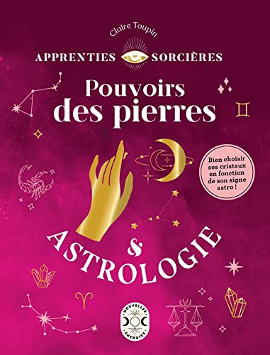 Apprenties sorcières : pouvoirs des pierres et astrologie: Bien choisir ses cristaux en fonction de son signe astro ! von NVLLES ENERGIES
