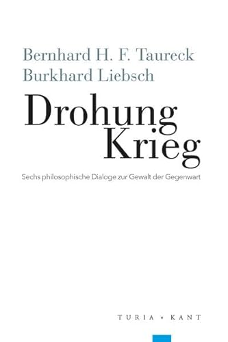 Drohung Krieg: Sechs philosophische Dialoge zur Gewalt der Gegenwart
